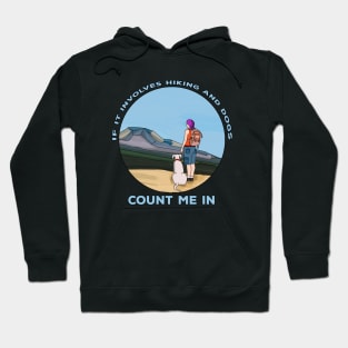 If it Involves Hiking and Dogs Count Me In Hoodie